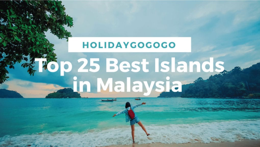 25 Best Islands in Malaysia For Your Next Holiday (With Highlights)