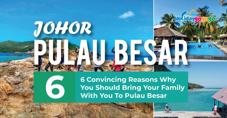 6-Convincing-Reasons-Why-You-Should-Bring-Your-Family-With-You-To-Pulau-Besar