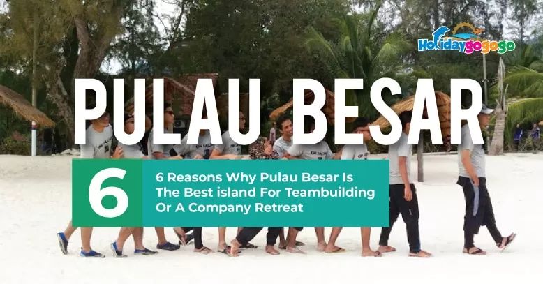 6-Reasons-Why-Pulau-Besar-is-the-Best-Island-for-a-Company-RetreatTeambuilding